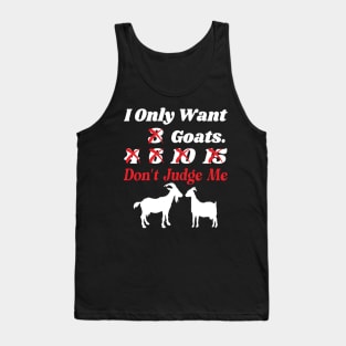 I Only Want 3 Goats Funny Goats Farmer Tank Top